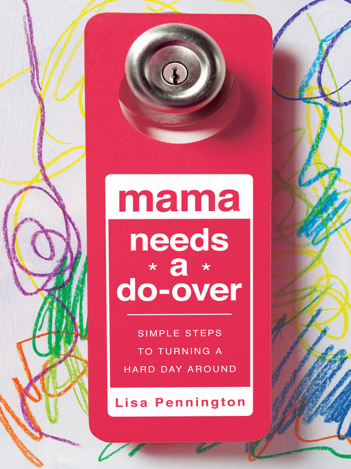 Title details for Mama Needs a Do-Over by Lisa Pennington - Available